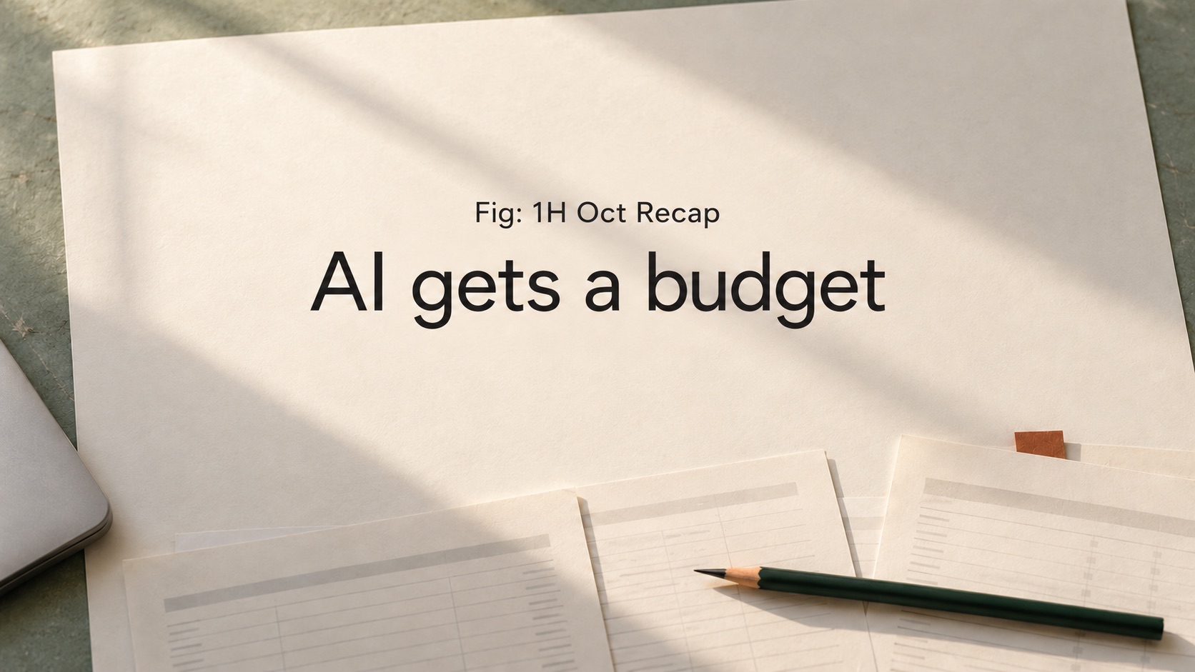 AI gets a budget, Fig's recap of AI in the first half of October 2026.