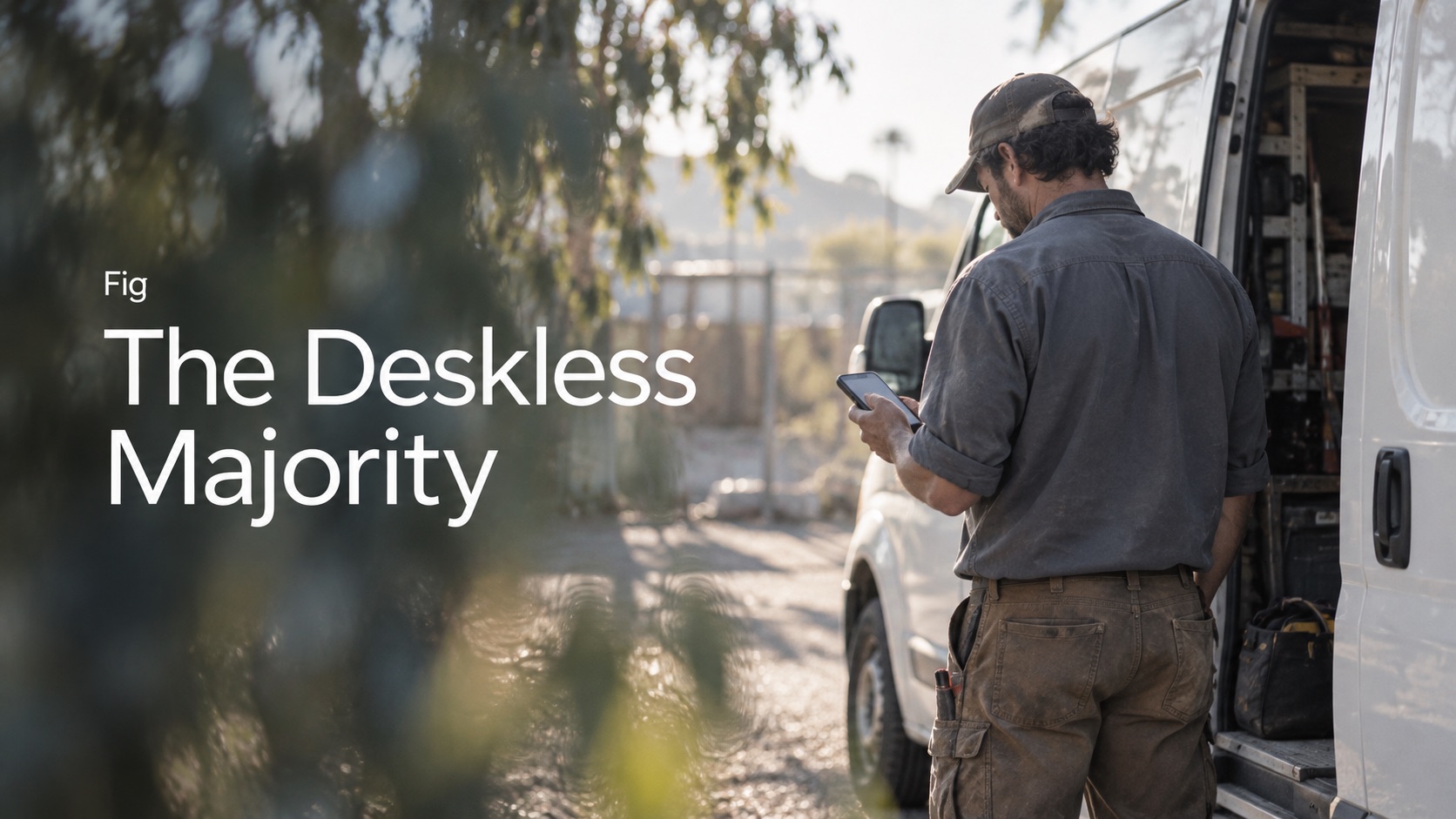 The deskless majority, a Fig post on reaching workers who never had a keyboard or a login.